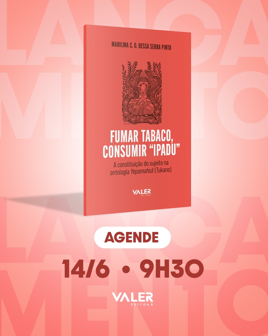 Lançamento Livro Fumar Tabaco, Consumir Ipadu - a constituição do sujeito na ontologia Yepamahsã (Tukano)